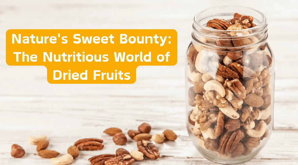 Nature's Sweet Bounty: The Nutritious World of Dried Fruits