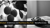 Khubani Dry Fruit: Nutrition, Benefits & Uses | 2026 Guide