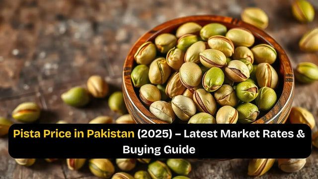 Pista Price in Pakistan (2025) – Latest Market Rates & Buying Guide - Khan Dry Fruits