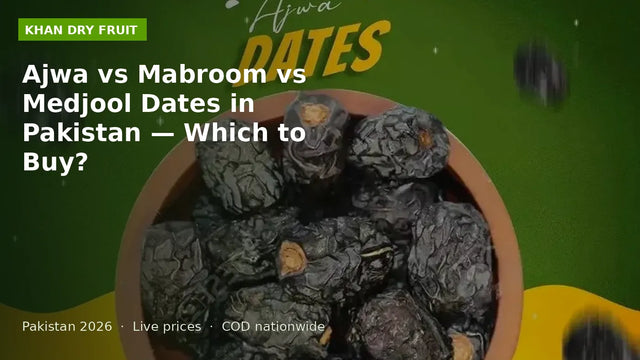 Ajwa vs Mabroom vs Medjool Dates in Pakistan — Which to Buy?