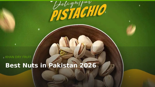 Best Nuts in Pakistan 2026 – Almonds, Cashews, Pista & Walnuts