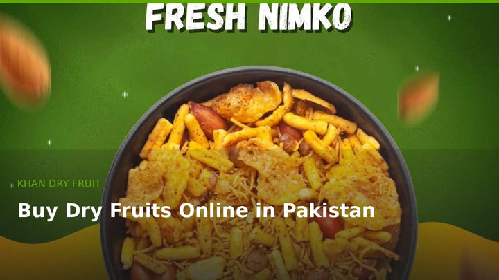 Buy Dry Fruits Online in Pakistan – Quality, Prices & Delivery Guide
