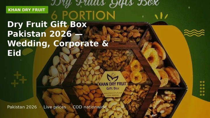 Dry Fruit Gift Box Pakistan 2026 — Wedding, Corporate & Eid