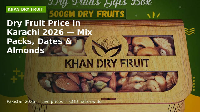 Dry Fruit Price in Karachi 2026 — Mix Packs, Dates & Almonds
