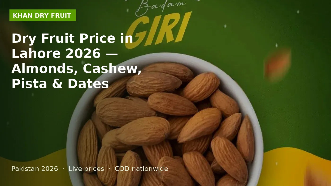 Dry Fruit Price in Lahore 2026 — Almonds, Cashew, Pista & Dates