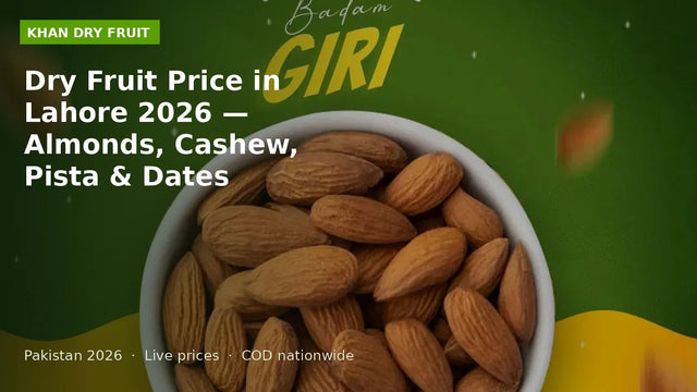 Dry Fruit Price in Lahore 2026 — Almonds, Cashew, Pista & Dates