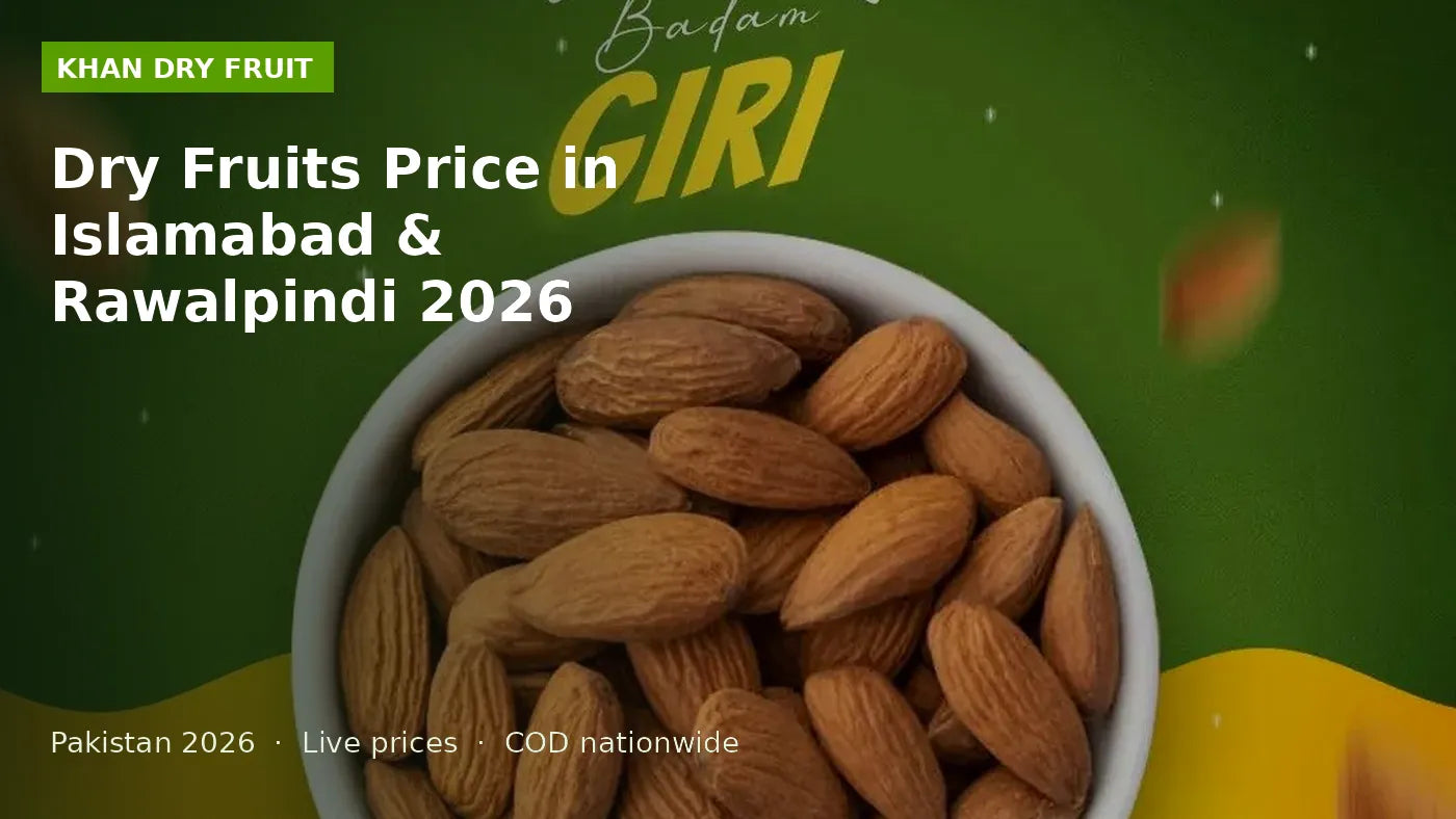 Dry Fruits Price in Islamabad & Rawalpindi 2026