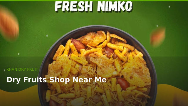 Dry Fruits Shop Near Me – Find Fresh Quality Dry Fruits