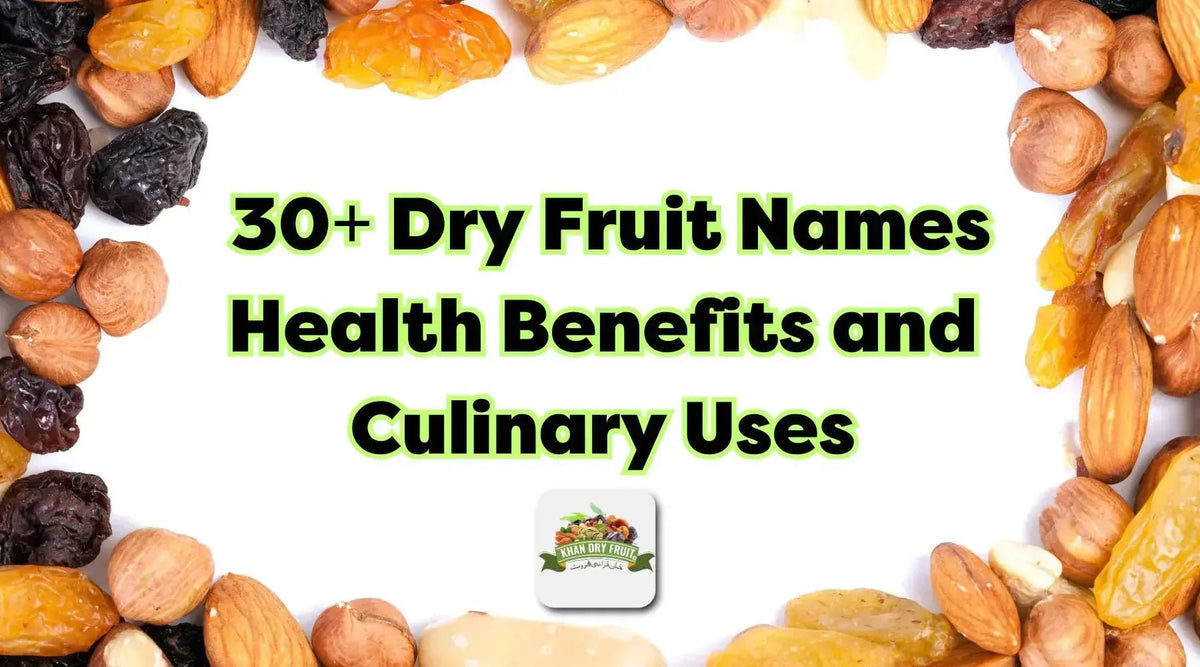 List of 30+ Dry Fruit Names - Khan Dry Fruits