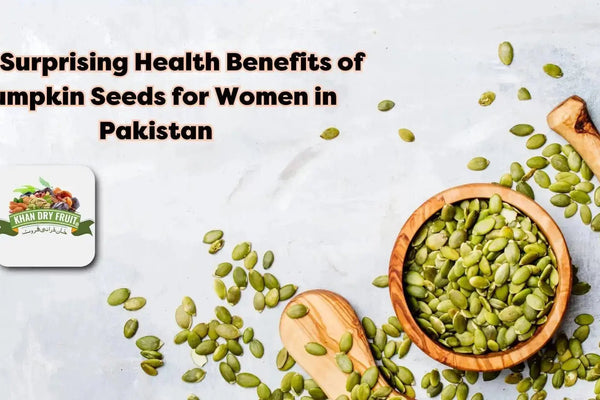 Health Benefits of Pumpkin Seeds for Women in Pakistan