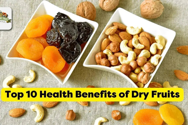 Top 10 Health Benefits of Dry Fruits