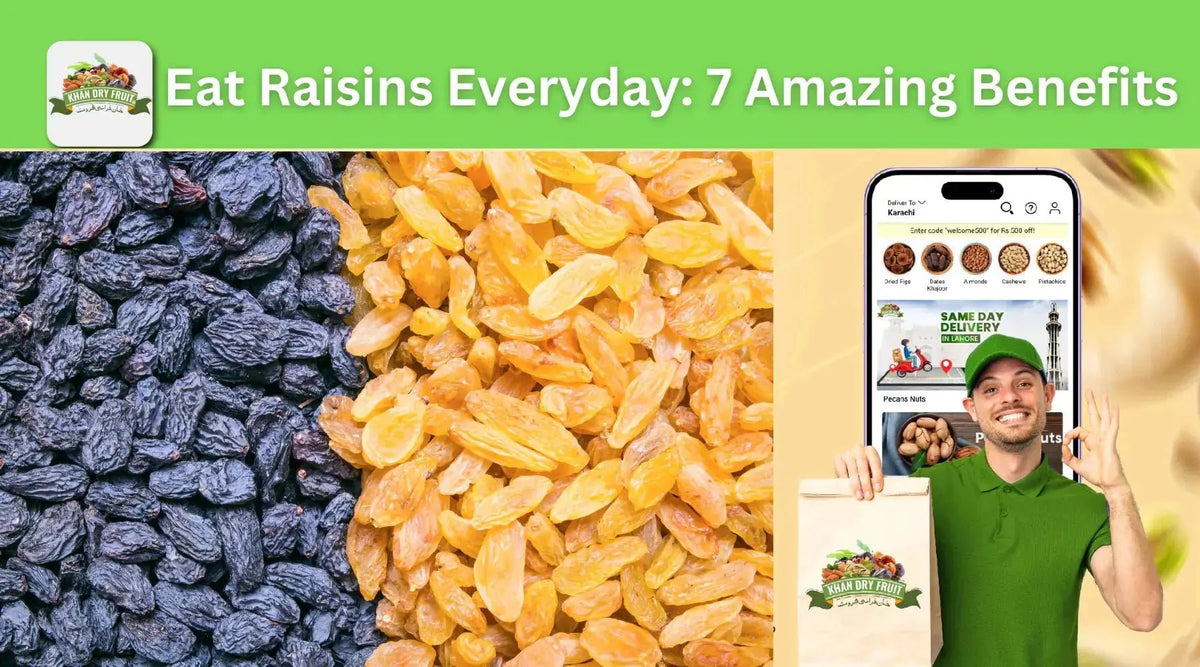 Eat Raisins Everyday: 7 Amazing Benefits - Khan Dry Fruits