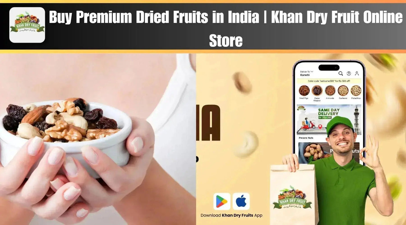 Premium Dried Fruits in India | Khan Dry Fruit Online Store - Khan Dry Fruits