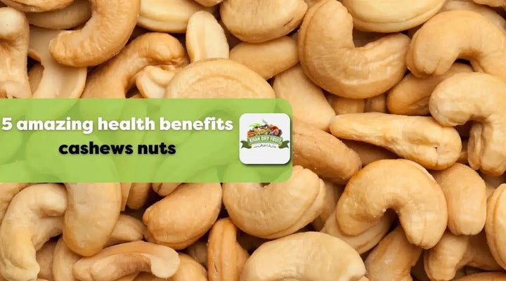 5 Amazing Health Benefits of Cashew Nuts You Need to Know
