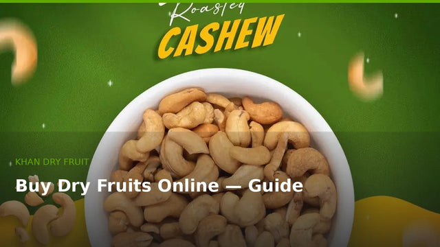 How to Buy Dry Fruits Online in Pakistan – Quality & Price Guide