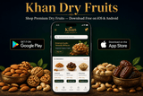 Khan Dry Fruits Mobile App 2026 — Download Free on iOS & Android | Shop 315+ Products