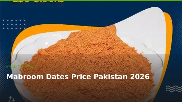 Mabroom Dates Price in Pakistan 2026 – Buying Guide