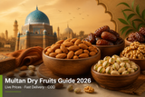 Best Dry Fruits in Multan (2026) — Live Prices, Fast Delivery & Complete Guide