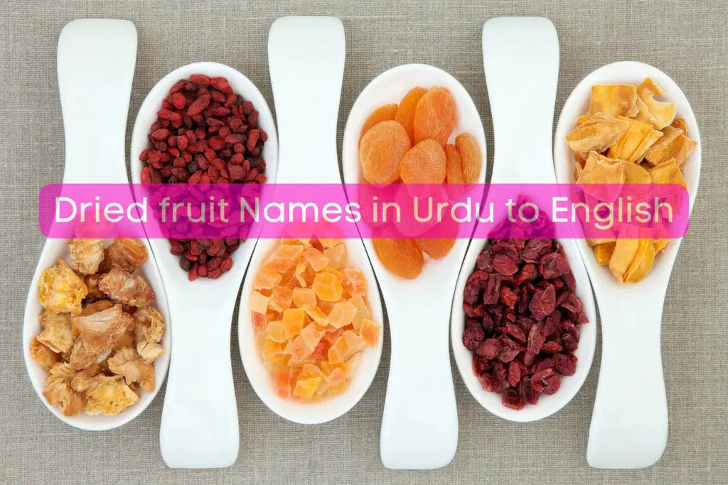 Dried Fruit Names: Bridging Urdu and English