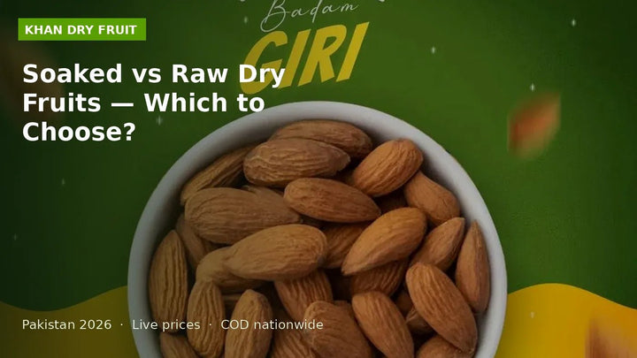 Soaked vs Raw Dry Fruits — Which to Choose?