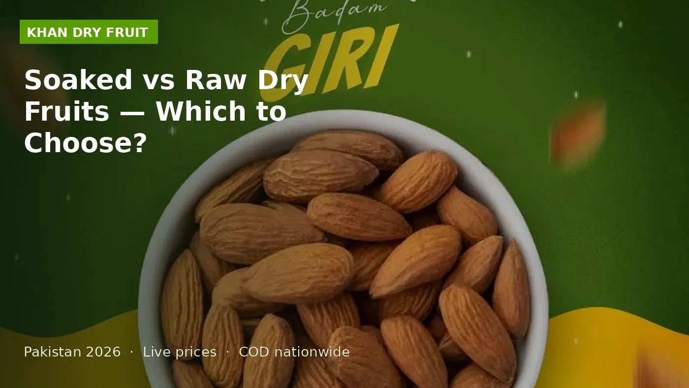 Soaked vs Raw Dry Fruits — Which to Choose?