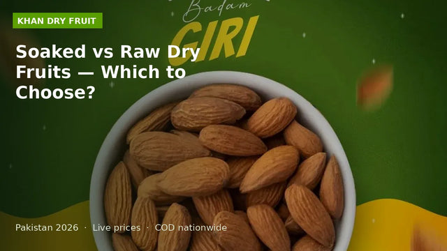 Soaked vs Raw Dry Fruits — Which to Choose?