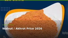 Walnut Price in Pakistan 2026 – Akhrot Types & Buying Guide