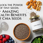 Unlock the Power of Tiny Seeds: The Amazing Health Benefits of Chia Seeds
