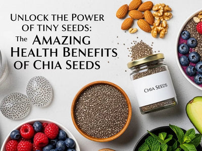 Unlock the Power of Tiny Seeds: The Amazing Health Benefits of Chia Seeds
