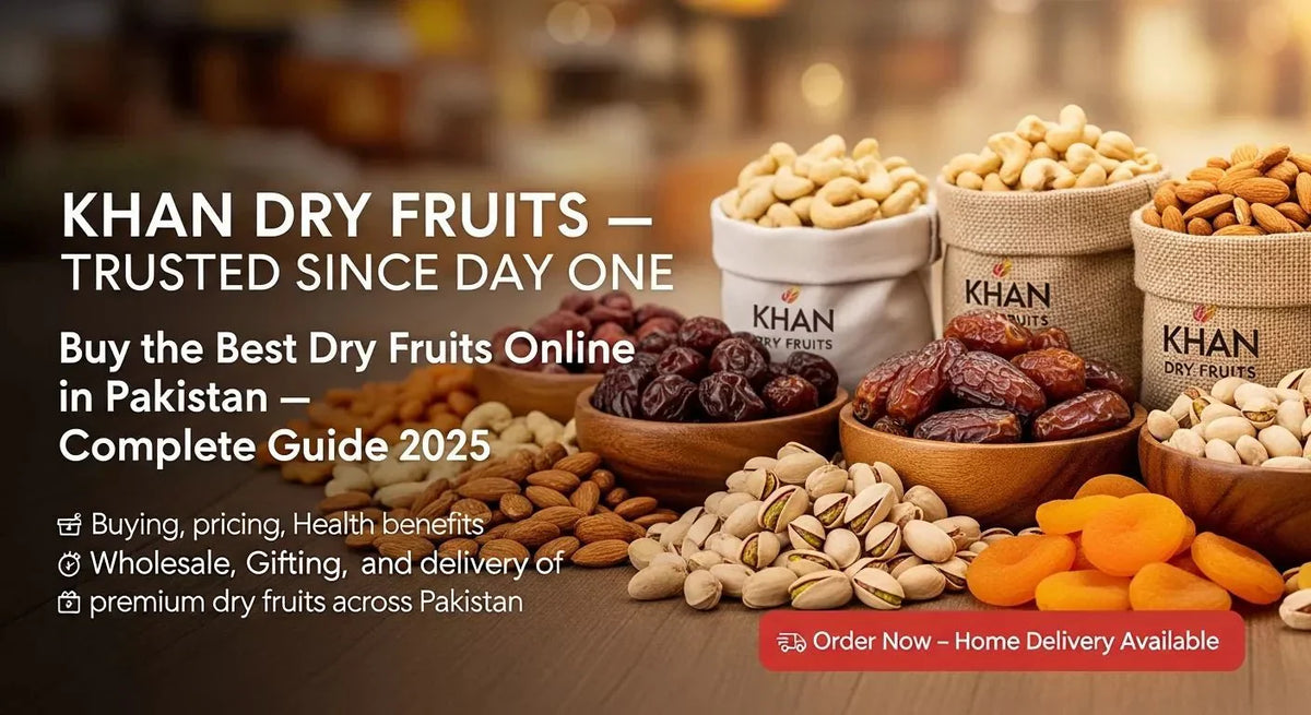 Buy the Best Dry Fruits Online in Pakistan — Complete Guide 2026 