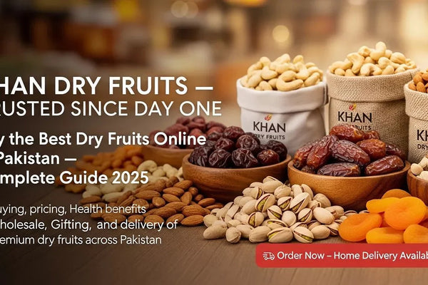 Buy the Best Dry Fruits Online in Pakistan — Complete Guide 2026