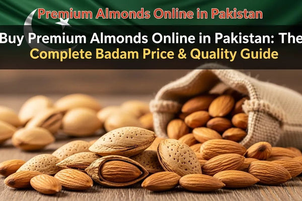 Buy Premium Almonds Online in Pakistan: The Complete Badam Price & Quality Guide