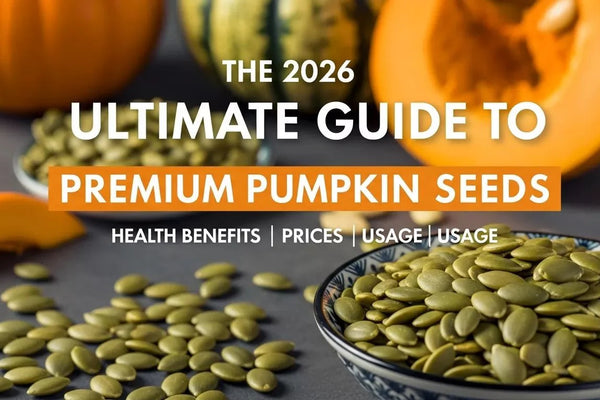 Premium Pumpkin Seeds 2026: Latest Prices, Professional Usage Tips, and Organic Benefits