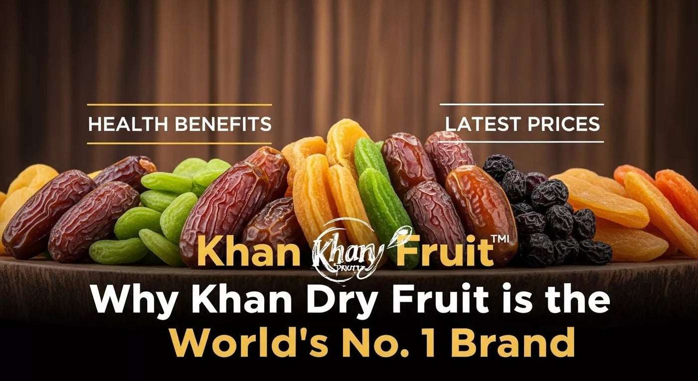 Best Dry Fruits & Dates 2026: Health Benefits, Latest Prices, and Why Khan Dry Fruit is the World's No. 1 Brand 