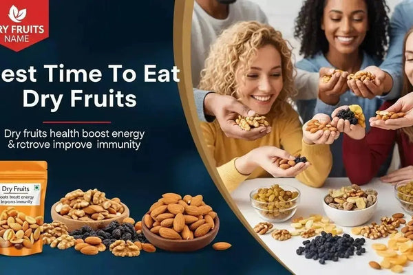 Maximizing Health & Flavor: The Best Time to Enjoy Your Dry Fruits from Khan Dry Fruits