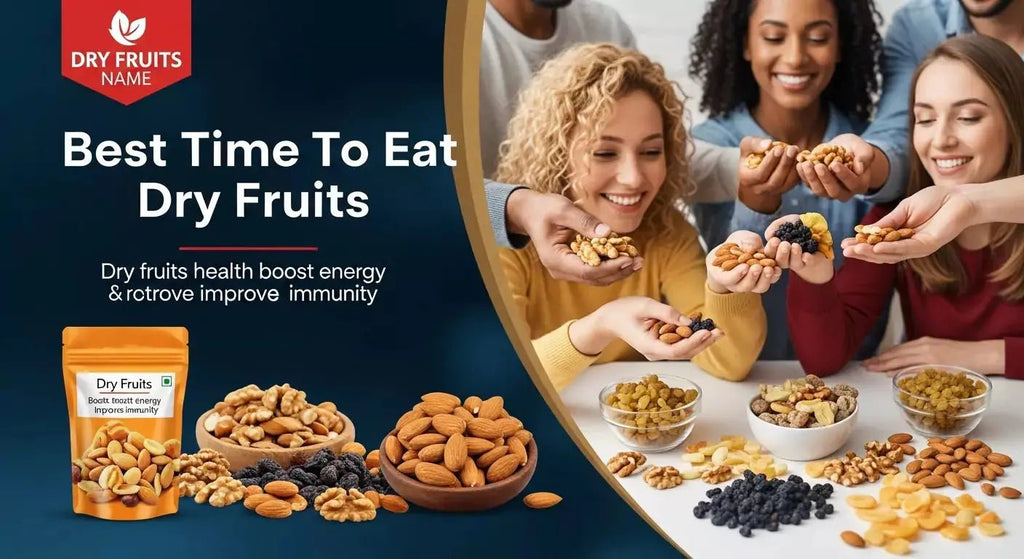 Maximizing Health & Flavor: The Best Time to Enjoy Your Dry Fruits from Khan Dry Fruits
