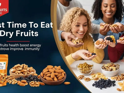 Maximizing Health & Flavor: The Best Time to Enjoy Your Dry Fruits from Khan Dry Fruits