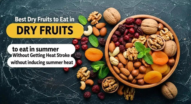 Best Dry Fruits for Summer: Stay Cool Without Heat Stroke - Khan Dry Fruits